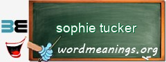 WordMeaning blackboard for sophie tucker